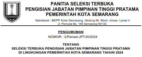 Pengumuman Seleksi Terbuka Pengisian Jabatan Pimpinan Tinggi Pratama di Lingkungan Pemerintah Kota Semarang Tahun 2024